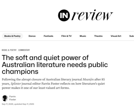 Screenshot of masthead and article by Farrin Foster titled The soft and quiet power of Australian literature needs public champions: Following the abrupt closure of Australian literary journal Meanjin after 85 years, Splinter journal editor Farrin Foster
