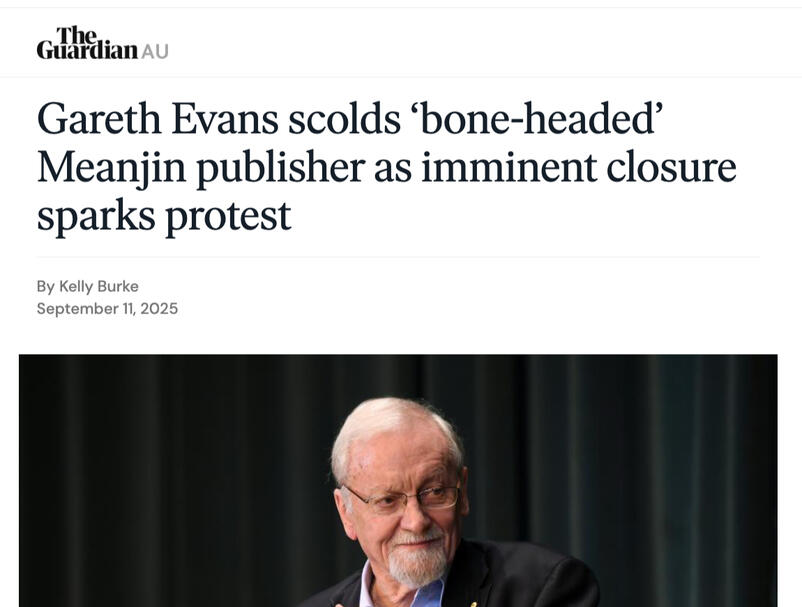 Screenshot of article by The Guardian Kelly BurkeGareth Evans scolds ‘bone-headed’ Meanjin publisher as imminent closure sparks protest