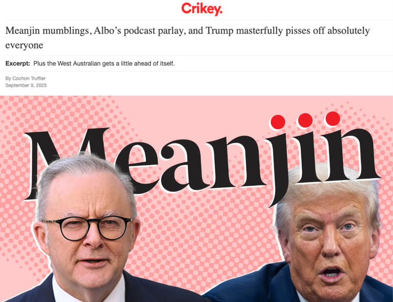 Screenshot of article appearing in Crikey by Cochon Truffier titled Meanjin mumblings, Albo’s podcast parlay, and Trump masterfully pisses off absolutely everyone